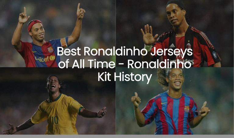 10 Best Ronaldinho Jerseys of All Time - Ronaldinho Kit History