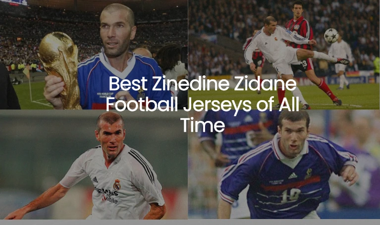 10 Best Zinedine Zidane Football Jerseys of All Time