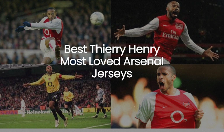 10 Best Thierry Henry Most Loved Arsenal Jerseys - Thierry Henry Kits